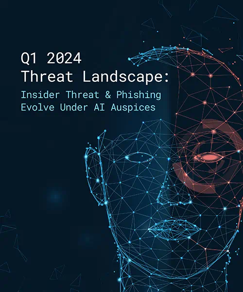 Q1 2024 Cyber Threat Landscape Report: Insider Threat & Phishing Evolve Under AI Auspices